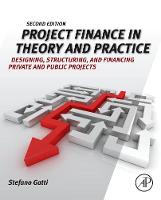 Project Finance in Theory and Practice: Designing, Structuring, and Financing Private and Public Projects (ePub eBook)
