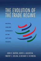 Evolution of the Trade Regime, The: Politics, Law, and Economics of the GATT and the WTO