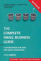 Complete Small Business Guide, The: A Sourcebook for New and Small Businesses