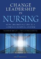 Change Leadership in Nursing: How Change Occurs in a Complex Hospital System (ePub eBook)