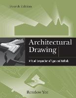 Architectural Drawing: A Visual Compendium of Types and Methods