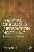 Impact of Building Information Modelling, The: Transforming Construction