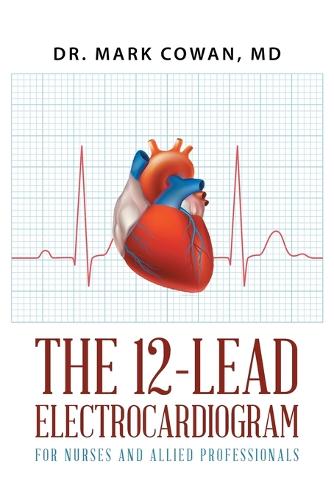 12-Lead Electrocardiogram for Nurses and Allied Professionals, The