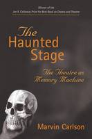 Haunted Stage, The: The Theatre as Memory Machine