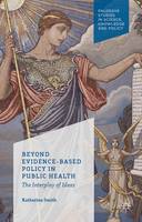 Beyond Evidence Based Policy in Public Health: The Interplay of Ideas (ePub eBook)