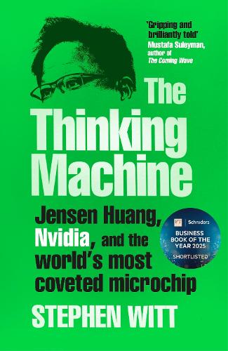 The Thinking Machine: Jensen Huang and Nvidia, the company shaping the future of AI (ePub eBook)