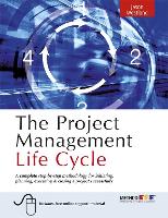 Project Management Life Cycle, The: A Complete Step-by-step Methodology for Initiating Planning Executing and Closing the Project