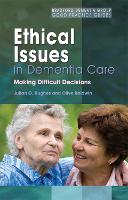 Ethical Issues in Dementia Care: Making Difficult Decisions