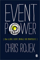 Event Power: How Global Events Manage and Manipulate (PDF eBook)