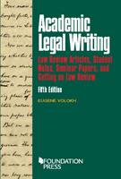 Academic Legal Writing: Law Review Articles, Student Notes, and Seminar Papers