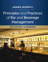 Principles and Practices of Bar and Beverage Management: The Drinks Handbook