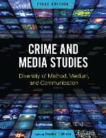 Crime and Media Studies: Diversity of Method, Medium, and Communication