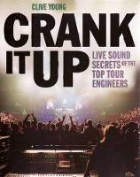 Crank It Up: Live Sound Secrets of the Top Tour Engineers