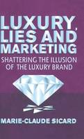 Luxury, Lies and Marketing: Shattering the Illusions of the Luxury Brand