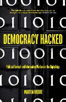Democracy Hacked: Political Turmoil and Information Warfare in the Digital Age