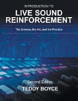 Introduction to Live Sound Reinforcement: The Science, the Art, and the Practice