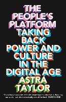 Peoples Platform, The: Taking Back Power and Culture in the Digital Age