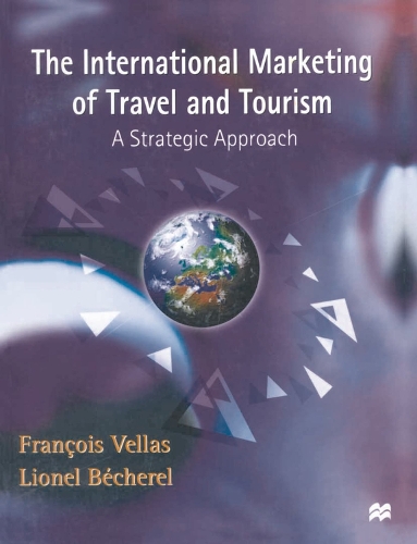 International Marketing of Travel and Tourism, The: A Strategic Approach