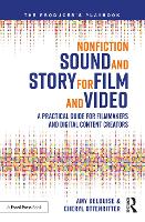  Nonfiction Sound and Story for Film and Video: A Practical Guide for Filmmakers and Digital Content...
