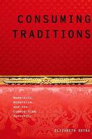 Consuming Traditions: Modernity, Modernism, and the Commodified Authentic (PDF eBook)
