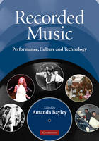 Recorded Music: Performance, Culture and Technology