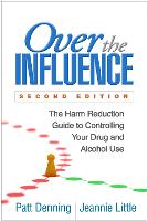 Over the Influence, Second Edition: The Harm Reduction Guide to Controlling Your Drug and Alcohol Use