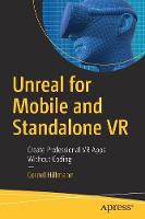 Unreal for Mobile and Standalone VR: Create Professional VR Apps Without Coding