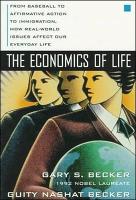  Economics of Life: From Baseball to Affirmative Action to Immigration, How Real-World Issues Affect Our Everyday...