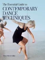 Essential Guide to Contemporary Dance Techniques, The