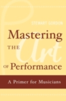 Mastering the Art of Performance: A Primer for Musicians (PDF eBook)
